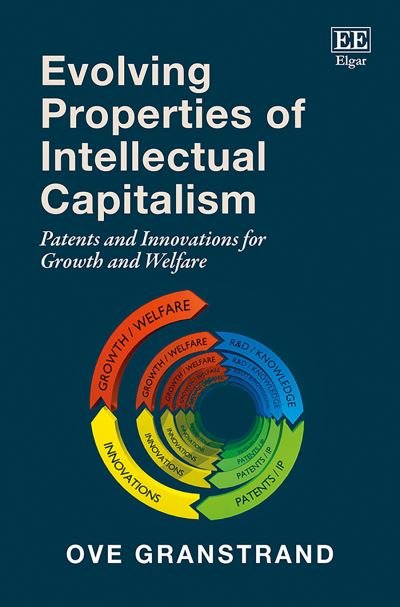 Cover for Ove Granstrand · Evolving Properties of Intellectual Capitalism: Patents and Innovations for Growth and Welfare (Gebundenes Buch) (2018)