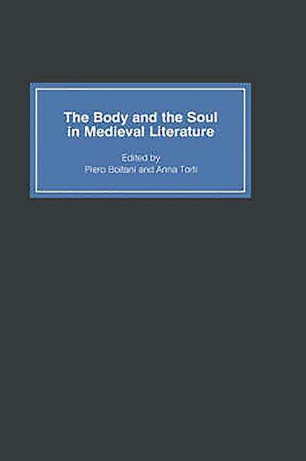 Cover for Piero Boitani · The Body and the Soul in Medieval Literature - J.A.W.Bennett Memorial Lectures (Hardcover Book) (1999)