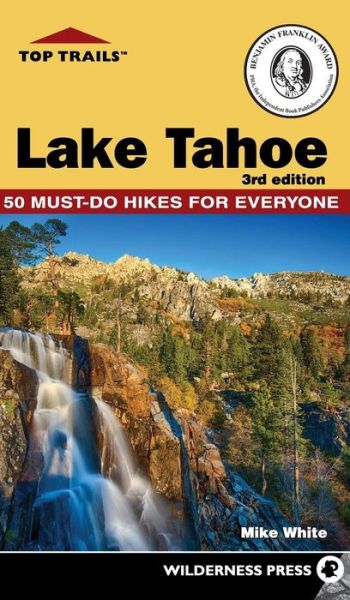 Cover for Mike White · Top Trails: Lake Tahoe: Must-Do Hikes for Everyone - Top Trails (Hardcover Book) [Third edition] (2018)