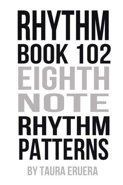 Cover for Taura Eruera · Rhythm Book 102: Eighth Note Rhythm Patterns (Paperback Book) (2015)