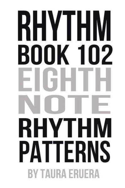 Cover for Taura Eruera · Rhythm Book 102: Eighth Note Rhythm Patterns (Taschenbuch) (2015)