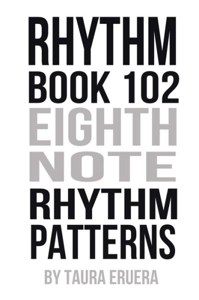 Rhythm Book 102: Eighth Note Rhythm Patterns - Taura Eruera - Books - National Library of New Zealand - 9780958225458 - June 29, 2015