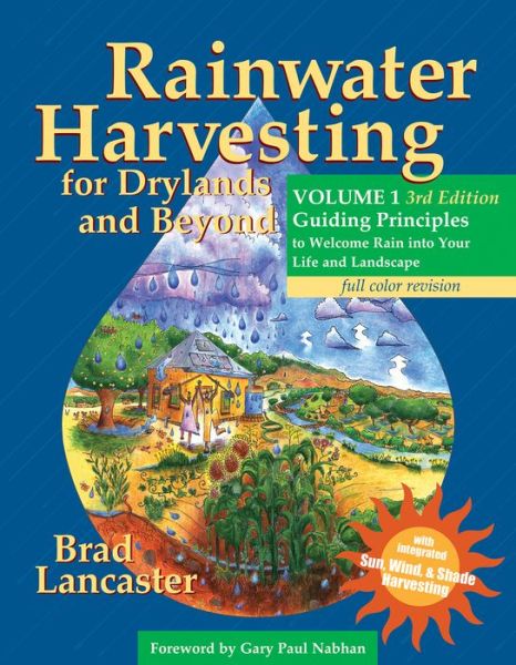 Cover for Brad Lancaster · Rainwater Harvesting for Drylands and Beyond, Volume 1, 3rd Edition: Guiding Principles to Welcome Rain into Your Life and Landscape (Paperback Book) (2019)