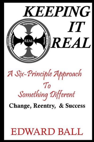 Cover for Edward Ball · Keeping It Real: a Six-principle Approach to Something Different (Paperback Book) (2015)