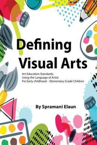 Cover for Spramani Elaun · Defining Visual Arts (Paperback Bog) (2018)