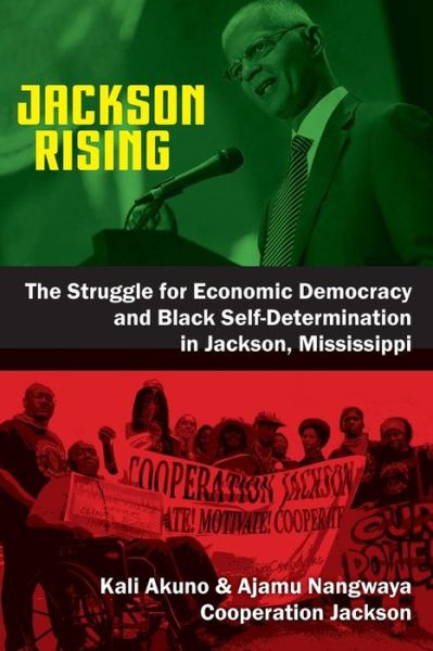 Jackson Rising: The Struggle for Economic Democracy and Black Self Determination in Jackson, Mississippi - - Books - Daraja Press - 9780995347458 - October 11, 2017
