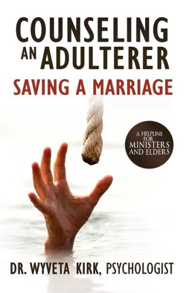 Cover for Wyveta Kirk · Counseling an Adulterer Saving a Marriage : A Helpline for Ministers and Elders (Pocketbok) (2018)