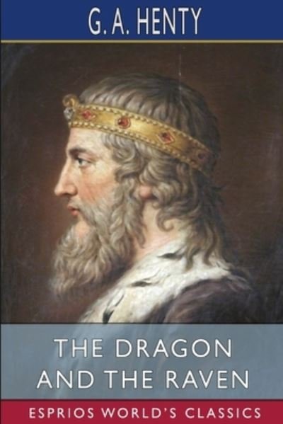 Cover for G a Henty · The Dragon and the Raven (Esprios Classics) (Paperback Bog) (2024)