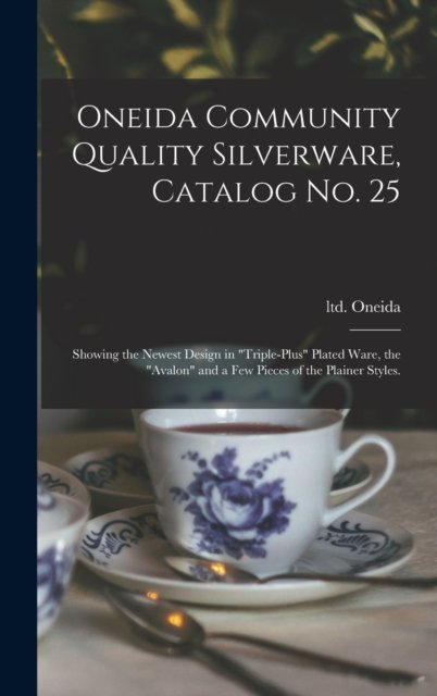 Cover for Ltd Oneida · Oneida Community Quality Silverware, Catalog No. 25 (Hardcover bog) (2021)