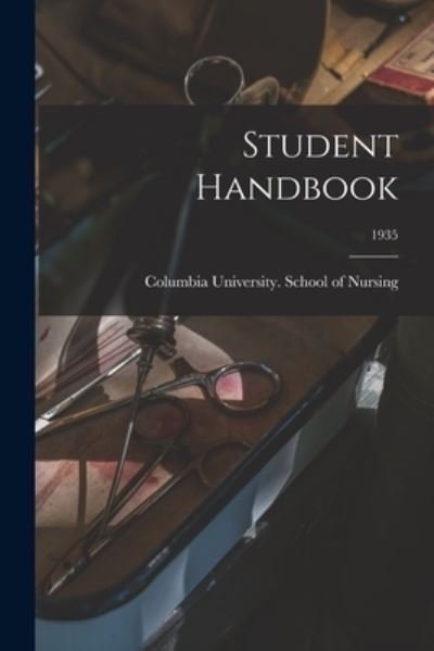 Cover for Columbia University School of Nursing · Student Handbook; 1935 (Paperback Book) (2021)