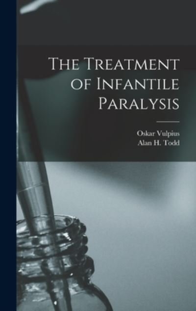 Cover for Oskar 1867-1936 Vulpius · The Treatment of Infantile Paralysis [microform] (Hardcover bog) (2021)