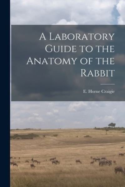 Cover for E Horne (Edward Horne) 1894- Craigie · A Laboratory Guide to the Anatomy of the Rabbit (Pocketbok) (2021)