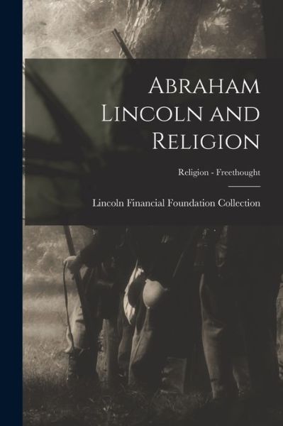 Cover for Lincoln Financial Foundation Collection · Abraham Lincoln and Religion; Religion - Freethought (Paperback Book) (2021)