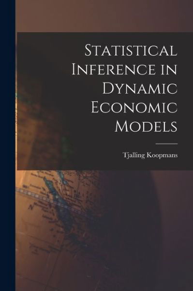 Cover for Tjalling Koopmans · Statistical Inference in Dynamic Economic Models (Paperback Book) (2021)