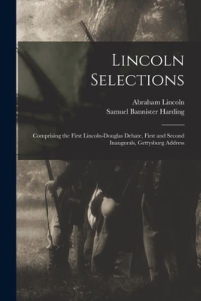 Cover for Abraham 1809-1865 Lincoln · Lincoln Selections: Comprising the First Lincoln-Douglas Debate, First and Second Inaugurals, Gettysburg Address (Pocketbok) (2021)