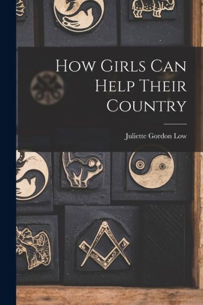 Juliette Gordon Low · How Girls Can Help Their Country (Bog) (2022)