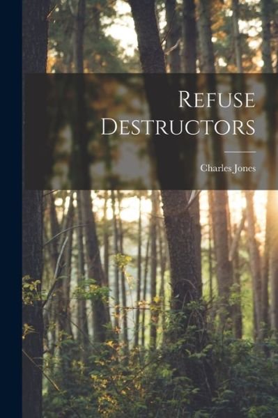 Cover for Charles Jones · Refuse Destructors (Book) (2022)
