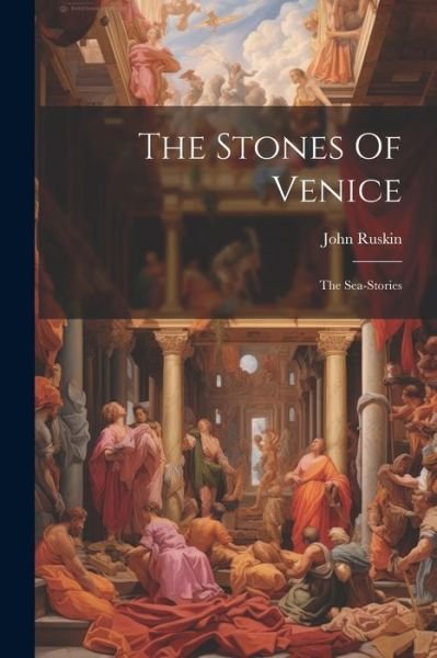Cover for John Ruskin · Stones of Venice (Bok) (2023)