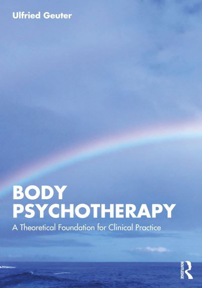 Cover for Ulfried Geuter · Body Psychotherapy: A Theoretical Foundation for Clinical Practice (Taschenbuch) (2023)