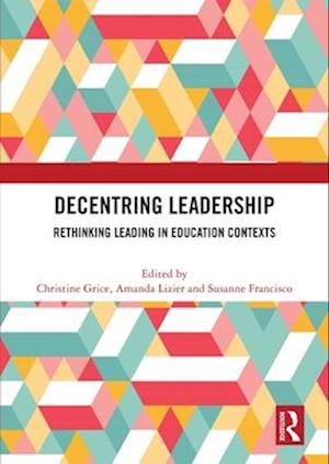 Cover for Decentring Leadership: Rethinking Leading in Education Contexts (Pocketbok) (2025)