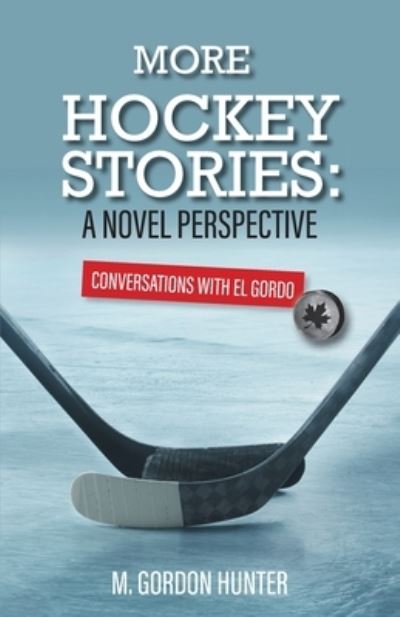 Cover for M. Gordon Hunter · More Hockey Stories : A Novel Perspective (Book) (2022)