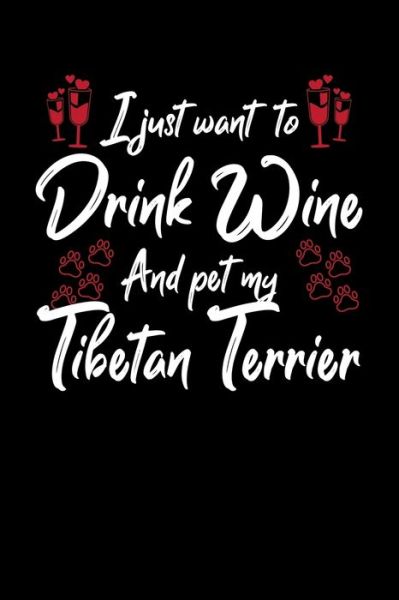 Cover for Hopeful Designs · I Just Wanna Drink Wine And Pet My Tibetan Terrier (Paperback Book) (2019)