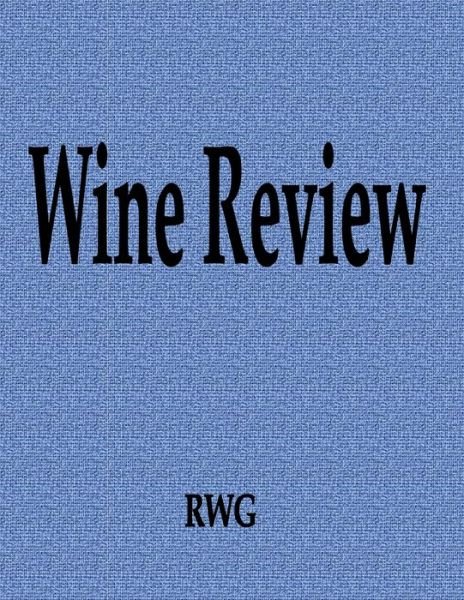 Wine Review - Rwg - Livros - Revival Waves of Glory Ministries - 9781087812458 - 17 de outubro de 2019