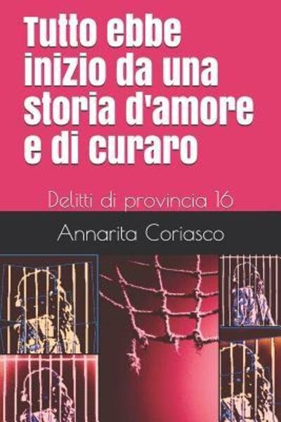 Cover for Annarita Coriasco · Tutto ebbe inizio da una storia d'amore e di curaro: Delitti di provincia 16 - Delitti Di Provincia (Taschenbuch) (2019)