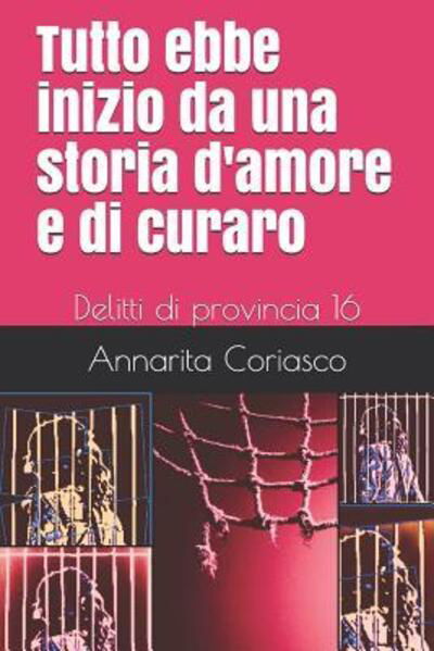 Cover for Annarita Coriasco · Tutto ebbe inizio da una storia d'amore e di curaro: Delitti di provincia 16 - Delitti Di Provincia (Taschenbuch) (2019)