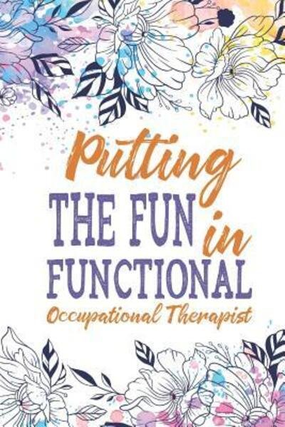 Cover for Smw Publishing · Putting the Fun in Functional, Occupational Therapist (Paperback Bog) (2019)