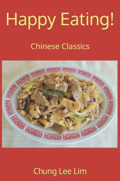 Cover for Chung Lee Lim · Happy Eating! Chinese Classics (Paperback Book) (2019)