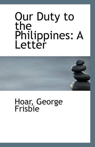 Cover for Hoar George Frisbie · Our Duty to the Philippines: a Letter (Paperback Bog) (2009)