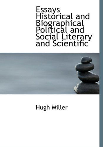 Cover for Hugh Miller · Essays Historical and Biographical Political and Social Literary and Scientific (Paperback Book) (2009)