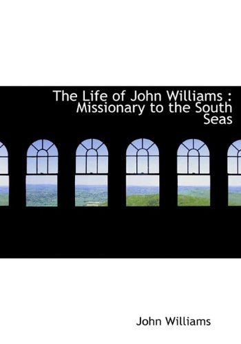 Cover for John Williams · The Life of John Williams: Missionary to the South Seas (Pocketbok) [Large Type edition] (2011)