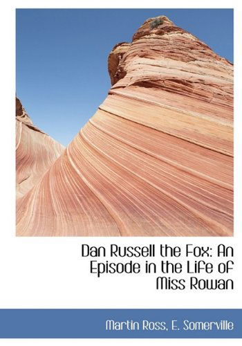 Cover for Edith Onone Somerville · Dan Russell the Fox: an Episode in the Life of Miss Rowan (Hardcover Book) (2009)