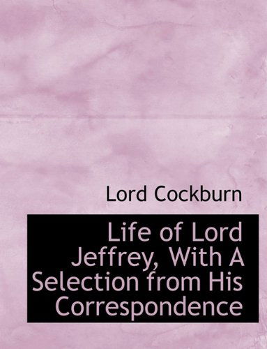 Cover for Lord Cockburn · Life of Lord Jeffrey, with a Selection from His Correspondence (Paperback Book) (2009)