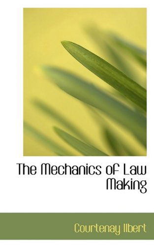 Cover for Courtenay Ilbert · The Mechanics of Law Making (Paperback Book) (2009)