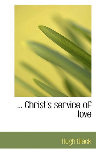 Cover for Hugh B. Black · Christ's Service of Love (Paperback Book) (2009)