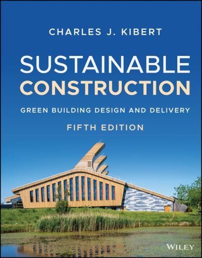 Cover for Kibert, Charles J. (University of Florida, Gainesville, FL) · Sustainable Construction: Green Building Design and Delivery (Hardcover Book) (2022)