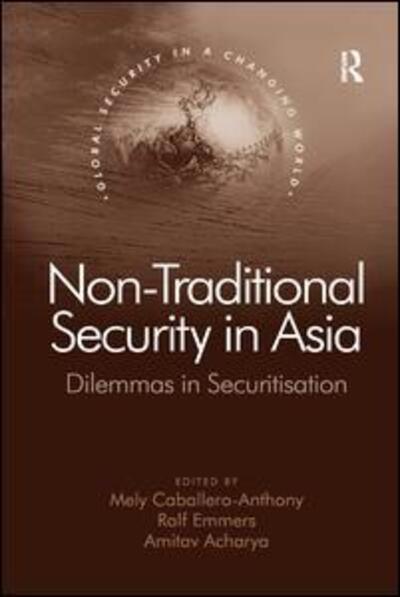 Cover for Ralf Emmers · Non-Traditional Security in Asia: Dilemmas in Securitization - Global Security in a Changing World (Paperback Book) (2016)