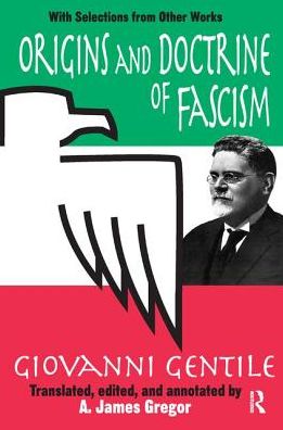 Origins and Doctrine of Fascism: With Selections from Other Works - Giovanni Gentile - Books - Taylor & Francis Ltd - 9781138529458 - July 13, 2017