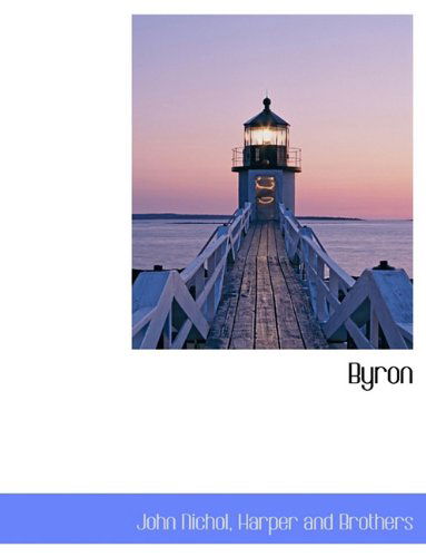 Byron - John Nichol - Boeken - BiblioLife - 9781140058458 - 4 april 2010