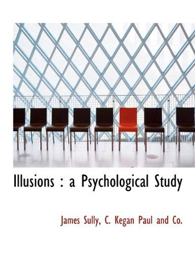 Cover for James Sully · Illusions: a Psychological Study (Paperback Book) (2010)