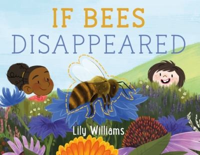 Cover for Lily Williams · If Bees Disappeared - If Animals Disappeared (Hardcover Book) (2021)