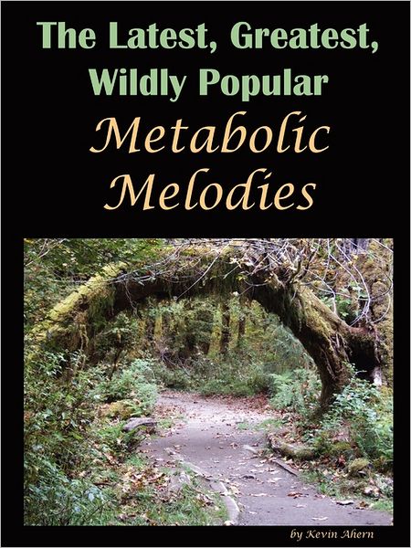 Cover for Kevin Ahern · The Latest, Greatest, Wildly Popular Metabolic Melodies (Paperback Book) (2011)