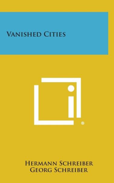 Cover for Hermann Schreiber · Vanished Cities (Hardcover bog) (2013)