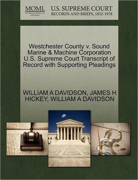 Cover for William a Davidson · Westchester County V. Sound Marine &amp; Machine Corporation U.s. Supreme Court Transcript of Record with Supporting Pleadings (Pocketbok) (2011)