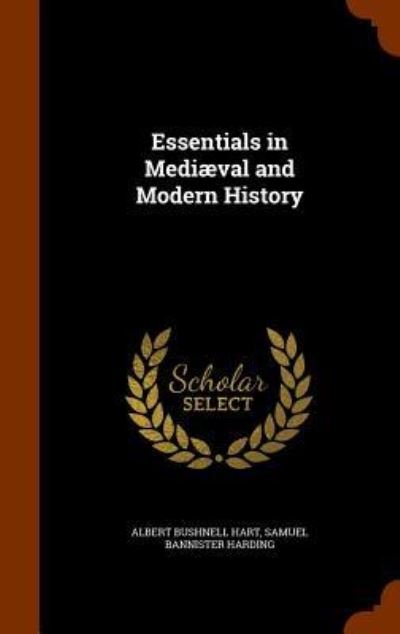 Cover for Albert Bushnell Hart · Essentials in Mediaeval and Modern History (Inbunden Bok) (2015)