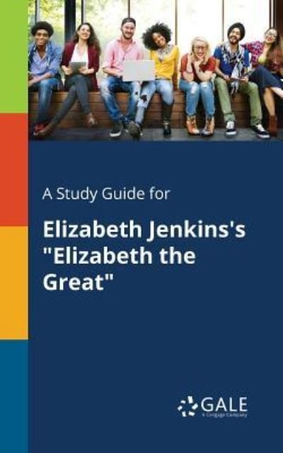 Cover for Cengage Learning Gale · A Study Guide for Elizabeth Jenkins's Elizabeth the Great (Paperback Bog) (2017)