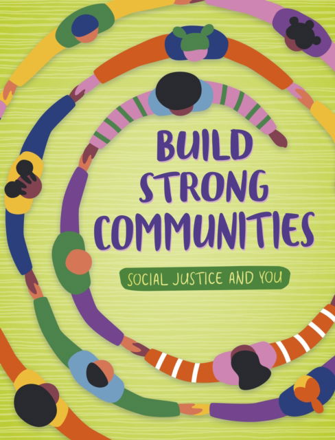 Build Strong Communities: The Power of Empathy and Respect - Social Justice and You - Maribel Valdez Gonzalez - Books - Capstone Global Library Ltd - 9781398248458 - March 28, 2024